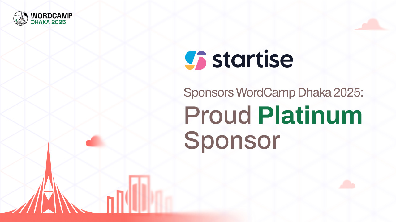 Startise Is Sponsoring WordCamp Dhaka 2025 – See You There 🥳